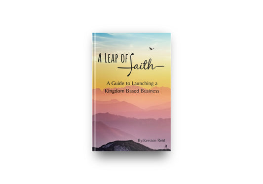 A Leap of Faith: A Guide to Launching a Faith Based Business